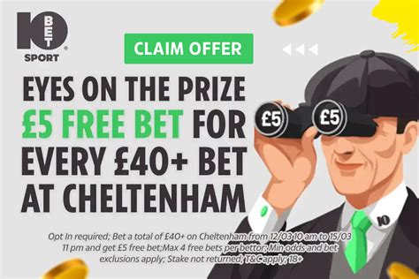 10bet cheltenham offers - Cheltenham free bets 2024